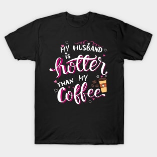 My Husband is Hotter than My Coffee T-Shirt